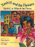 Argueta, Jorge - Xochitl and the Flowers / Xóchitl, La Niña de Las Flores