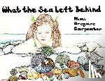 Carpenter, Mimi - What the Sea Left Behind