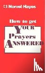 Hayes, Norvel - How to Get Your Prayers Answered