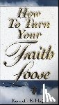 Hagin, Kenneth E. - How to Turn Your Faith Loose