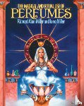 Miller, Richard Alan - The Magical and Ritual Use of Perfumes