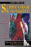 Choucha, Nadia - Surrealism and the Occult: Shamanism, Magic, Alchemy, and the Birth of an Artistic Movement