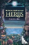 Miller, Richard Alan - The Magical and Ritual Use of Herbs