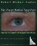 Kaplan, Robert Michael - The Power Behind Your Eyes