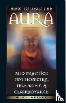 Butler, W E (W E Butler) - How to Read the Aura and Practice Psychometry, Telepathy and Clairvoyance