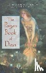 Pennick, Nigel - The Pagan Book of Days: A Guide to the Festivals, Traditions, and Sacred Days of the Year