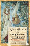Matthews, Caitlin - King Arthur and the Goddess of the Land