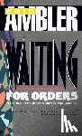 Ambler, Eric - Waiting for Orders