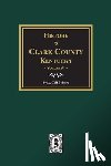 Bedford, A. Goff - History of Clark County, Kentucky. (Volume #1): Land of Our Fathers