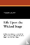  - Life Upon the Wicked Stage