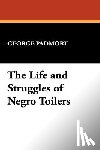Padmore, George - The Life and Struggles of Negro Toilers