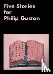  - Five Stories for Philip Guston