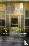 Kurtz, Ernest - Not God
