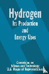 Committee on Science and Technology U S - Hydrogen Its Production and Energy Uses