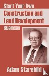 Starchild, Adam - Start Your Own Construction and Land Development Business