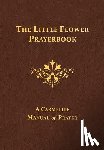 Downey, Columba - The Little Flower Prayerbook: A Carmelite Manual of Prayer