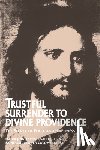 La, Claude de - Trustful Surrender to Divine Providence: The Secret of Peace and Happiness