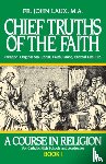Laux, REV Fr John - Chief Truths of the Faith