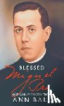 Ball, Ann - Blessed Miguel Pro: 20th Century Mexican Martyr