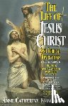 Emmerich - The Life of Jesus Christ and Biblical Revelations (Volume 1): From the Visions of Blessed Anne Catherine Emmerich Volume 1