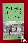 Hurmence, Belinda - We Lived in a Little Cabin in the Yard