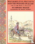 Walker, Barbara K. - Watermelons, Walnuts, and the Wisdom of Allah
