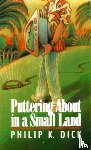 Dick, Philip K. - Puttering about in a Small Land