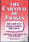 Mattelart, Michele, Mattelart, Armand - The Carnival of Images