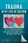 Johnson, Kendall - Trauma in the Lives of Children: Crisis and Stress Management Techniques for Counselors, Teachers, and Other Professionals