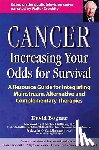 Bogner, David - Cancer -- Increasing Your Odds for Survival: A Comprehensive Guide to Mainstream, Alternative and Complementary Therapies
