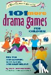 Rooyackers, Paul - 101 More Drama Games for Children: New Fun and Learning with Acting and Make-Believe