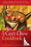 Wilson, J. Randy - The I-Can't-Chew Cookbook: Delicious Soft Diet Recipes for People with Chewing, Swallowing, and Dry Mouth Disorders
