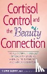 Talbott, Shawn - Cortisol Control and the Beauty Connection: The All-Natural, Inside-Out Approach to Reversing Wrinkles, Preventing Acne and Improving Skin Tone