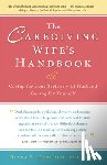 Denholm, Diana B. - The Caregiving Wife's Handbook: Caring for Your Seriously Ill Husband, Caring for Yourself