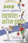 Wechsler, Kimberly - 303 Tween-Approved Exercises and Active Games