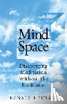 Purser, Ronald Edward - Mind Space: Discovering Meditation Without the Meditator
