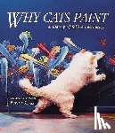 Busch, Heather - Why Cats Paint: A Theory of Feline Aesthetics