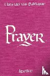 Balthasar, Hans Urs Von - PRAYER