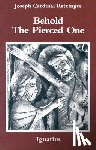 Ratzinger, Joseph - Behold the Pierced One: An Approach to a Spiritual Cristology