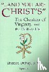 DuBay, Thomas - And You Are Christ's: The Charism of Virginity and the Celibate Life