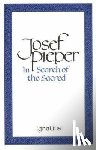 Pieper, Josef - In Search of the Sacred: Contributions to an Answer