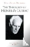 Von Balthasar, Hans Urs - The Theology of Henri de Lubac: An Overview