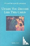 Urs Von Balthasar, Hans, Von Balthasar, Hans Urs, Balthasar, Hans Urs Von - UNLESS YOU BECOME LIKE THI