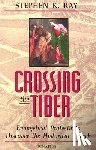 Ray, Stephen K. - Crossing the Tiber