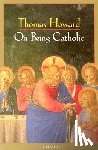Howard, Thomas - ON BEING CATH REV/E