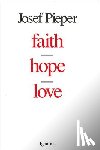Pieper, Josef - Faith, Hope, Love