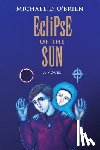 O'Brien, Michael D. - ECLIPSE OF THE SUN
