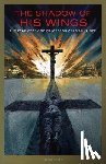 Goldmann, Gereon - The Shadow of His Wings: The True Story of Fr. Gereon Goldmann