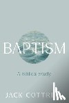 Cottrell, Jack - Baptism: A Biblical Study