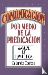 Costas, Orlando - Comunicacion por medio de la predicacion